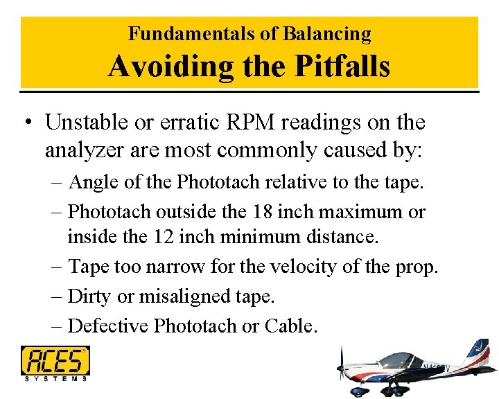 Fundamentals of Balancing Avoiding the Pitfalls • Unstable or erratic RPM readings on the