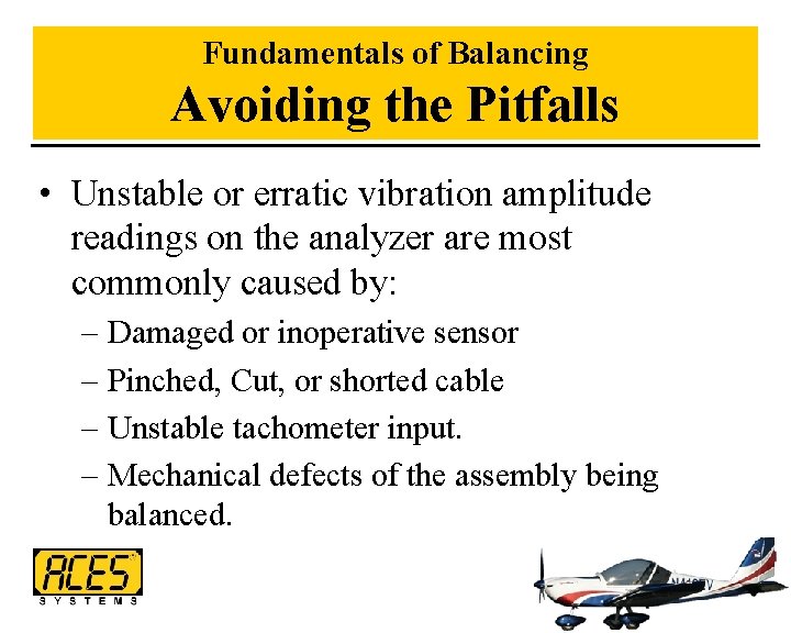 Fundamentals of Balancing Avoiding the Pitfalls • Unstable or erratic vibration amplitude readings on
