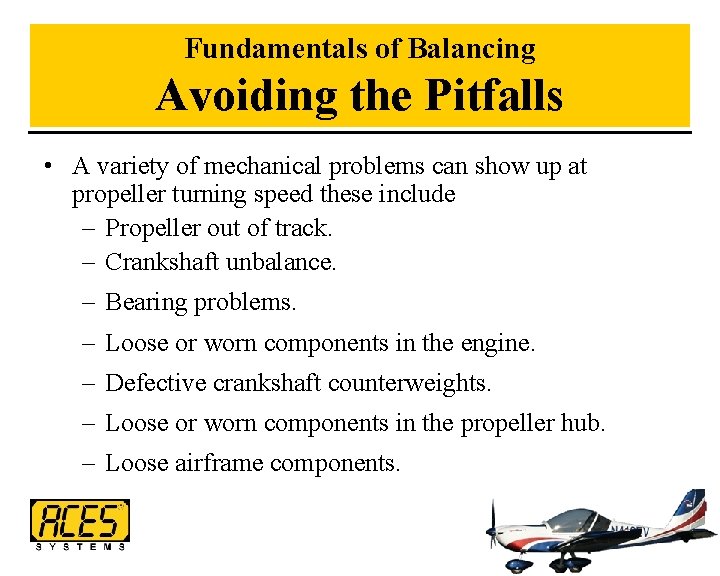 Fundamentals of Balancing Avoiding the Pitfalls • A variety of mechanical problems can show