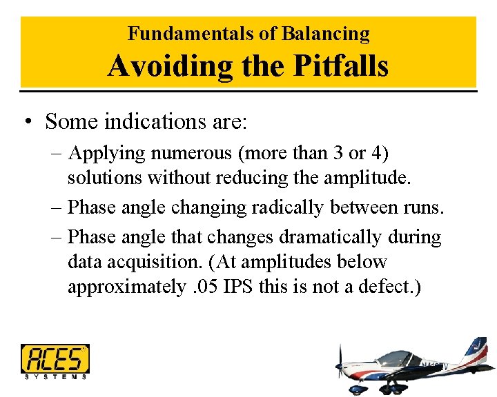 Fundamentals of Balancing Avoiding the Pitfalls • Some indications are: – Applying numerous (more