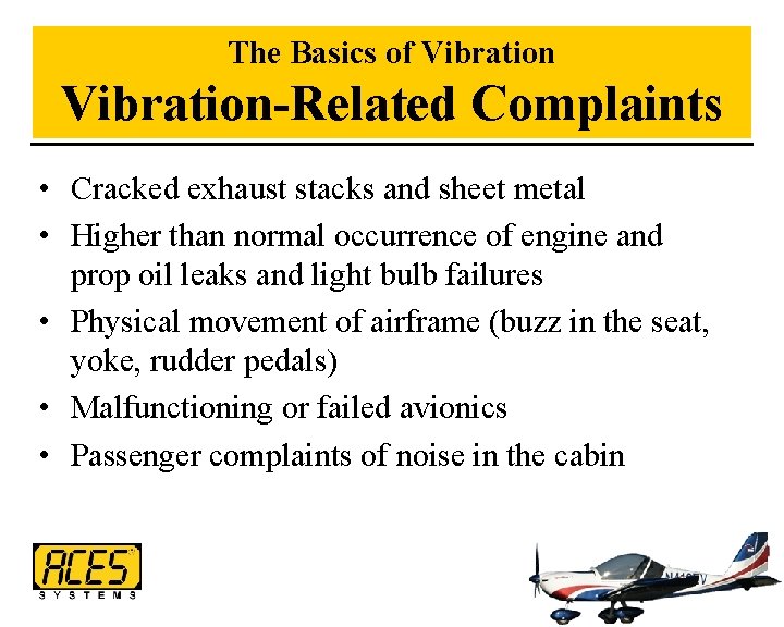 The Basics of Vibration-Related Complaints • Cracked exhaust stacks and sheet metal • Higher