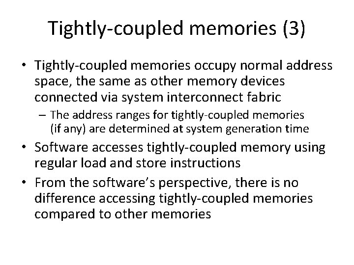 Tightly-coupled memories (3) • Tightly-coupled memories occupy normal address space, the same as other