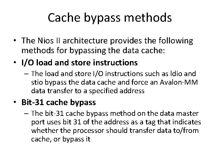 Cache bypass methods • The Nios II architecture provides the following methods for bypassing