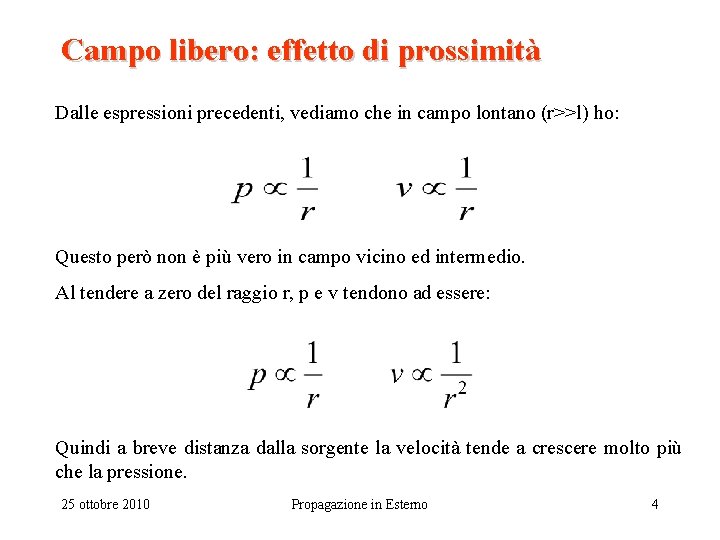 Campo libero: effetto di prossimità Dalle espressioni precedenti, vediamo che in campo lontano (r>>l)