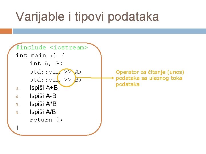 Varijable i tipovi podataka #include <iostream> int main () { int A, B; std: