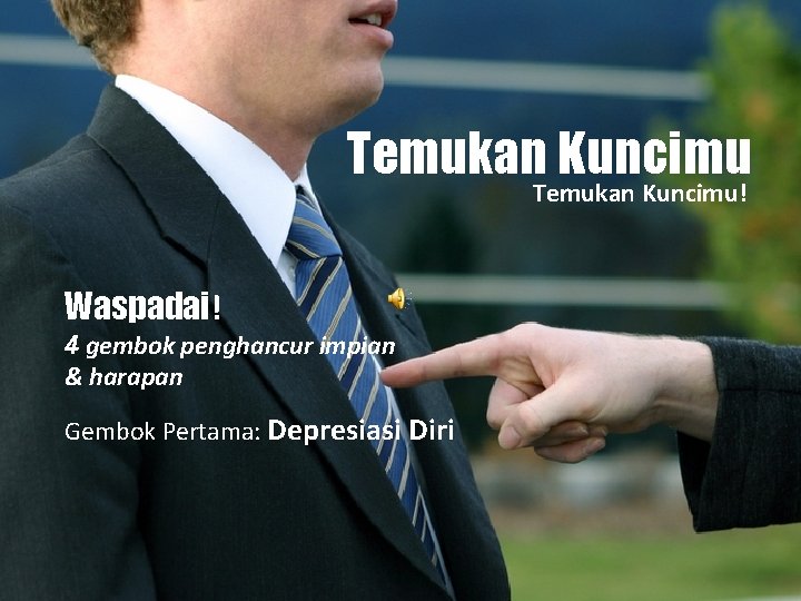 Temukan Kuncimu! Waspadai! 4 gembok penghancur impian & harapan Gembok Pertama: Depresiasi Diri 