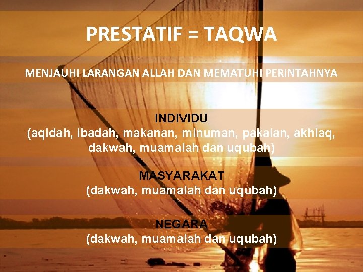 PRESTATIF = TAQWA MENJAUHI LARANGAN ALLAH DAN MEMATUHI PERINTAHNYA INDIVIDU (aqidah, ibadah, makanan, minuman,