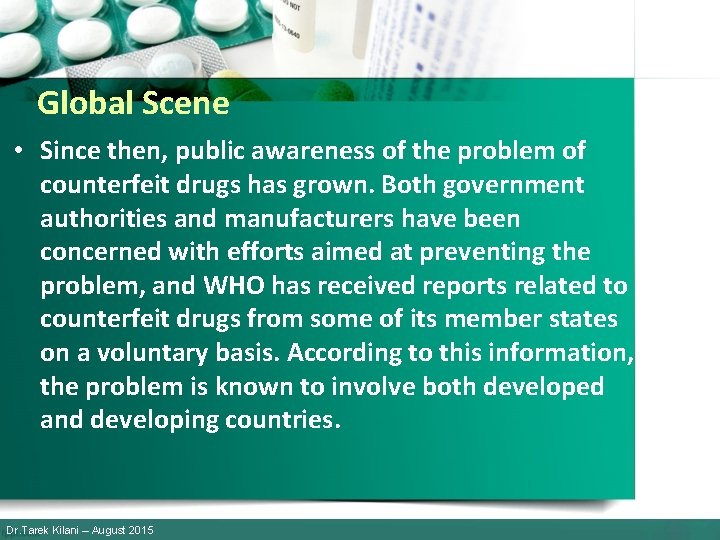 Global Scene • Since then, public awareness of the problem of counterfeit drugs has