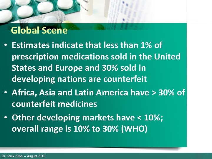 Global Scene • Estimates indicate that less than 1% of prescription medications sold in