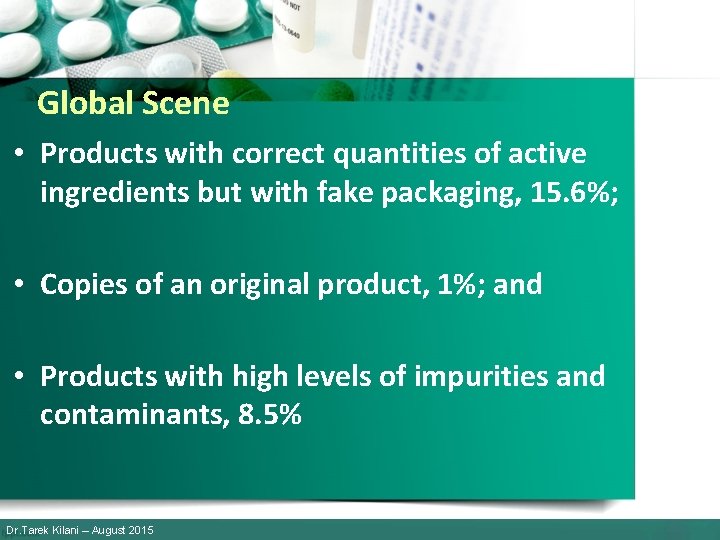 Global Scene • Products with correct quantities of active ingredients but with fake packaging,