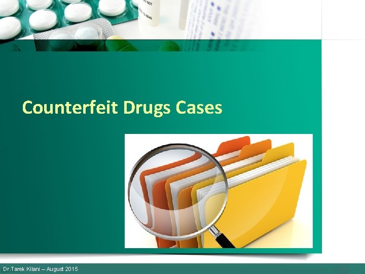 Counterfeit Drugs Cases Dr. Tarek Kilani – August 2015 