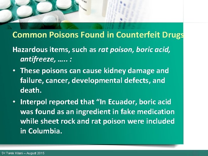 Common Poisons Found in Counterfeit Drugs Hazardous items, such as rat poison, boric acid,