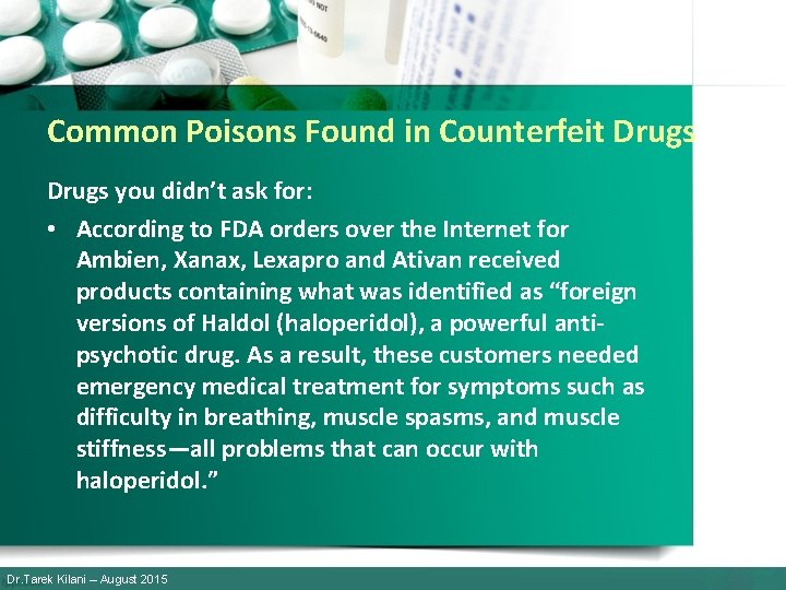 Common Poisons Found in Counterfeit Drugs you didn’t ask for: • According to FDA
