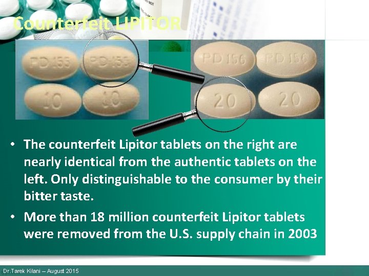 Counterfeit LIPITOR • The counterfeit Lipitor tablets on the right are nearly identical from