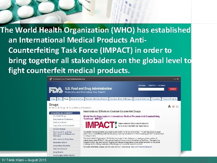 The World Health Organization (WHO) has established an International Medical Products Anti. Counterfeiting Task