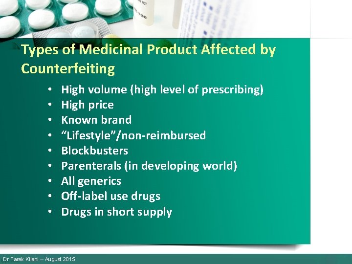 Types of Medicinal Product Affected by Counterfeiting • • • High volume (high level