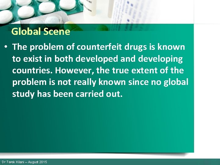 Global Scene • The problem of counterfeit drugs is known to exist in both