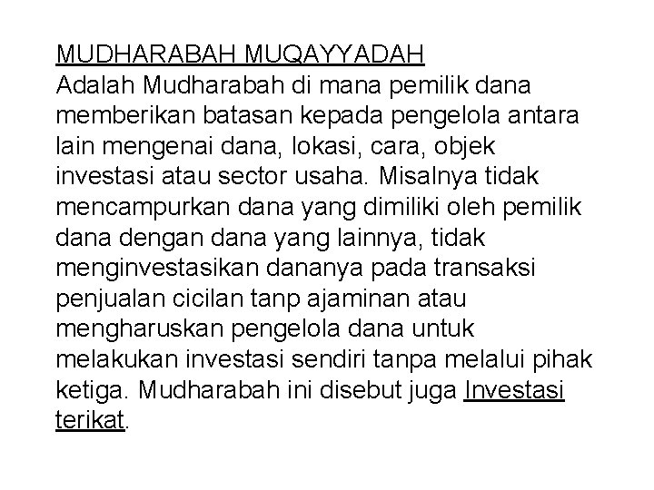 MUDHARABAH MUQAYYADAH Adalah Mudharabah di mana pemilik dana memberikan batasan kepada pengelola antara lain