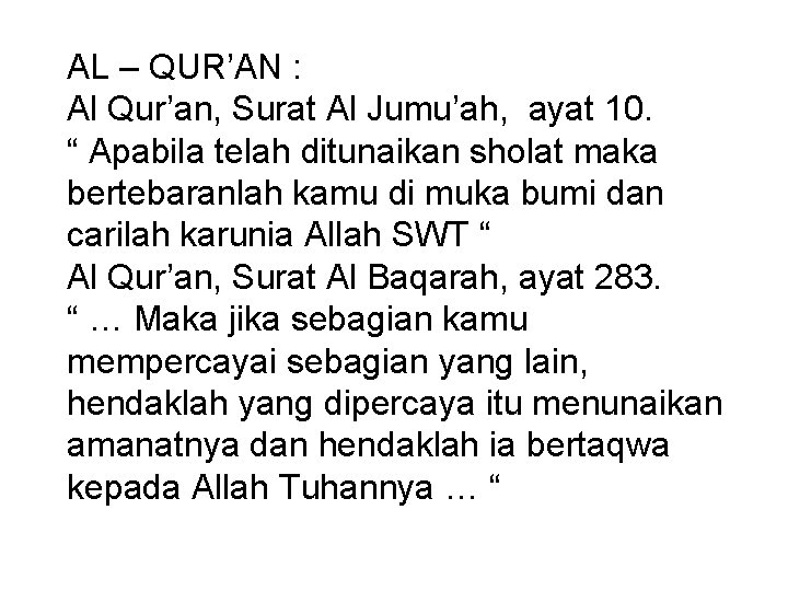 AL – QUR’AN : Al Qur’an, Surat Al Jumu’ah, ayat 10. “ Apabila telah