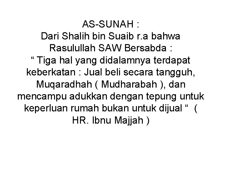 AS-SUNAH : Dari Shalih bin Suaib r. a bahwa Rasulullah SAW Bersabda : “