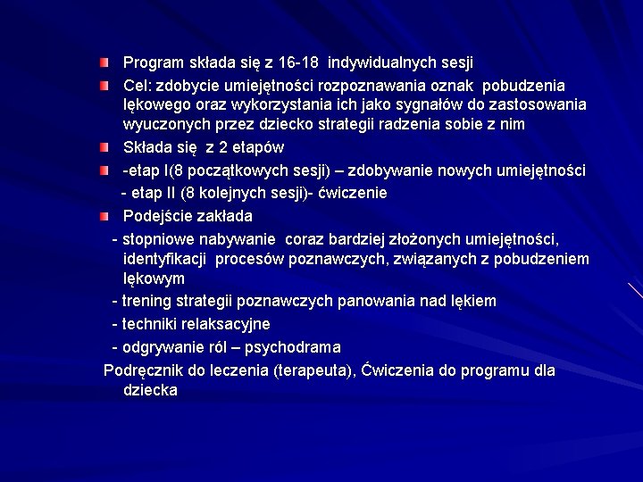 Program składa się z 16 -18 indywidualnych sesji Cel: zdobycie umiejętności rozpoznawania oznak pobudzenia