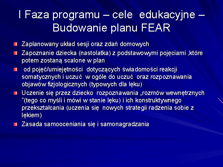 I Faza programu – cele edukacyjne – Budowanie planu FEAR Zaplanowany układ sesji oraz