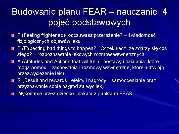 Budowanie planu FEAR – nauczanie 4 pojęć podstawowych F (Feeling frightened)- odczuwasz przerażenie? –
