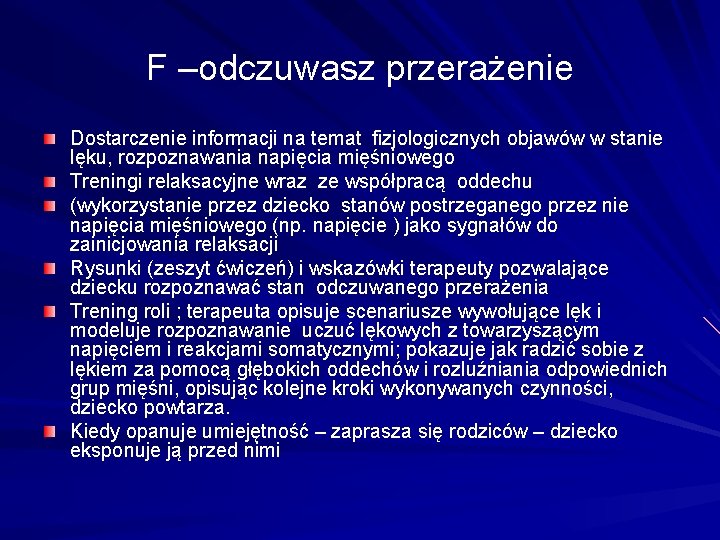 F –odczuwasz przerażenie Dostarczenie informacji na temat fizjologicznych objawów w stanie lęku, rozpoznawania napięcia