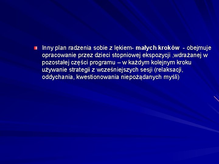 Inny plan radzenia sobie z lękiem- małych kroków - obejmuje opracowanie przez dzieci stopniowej