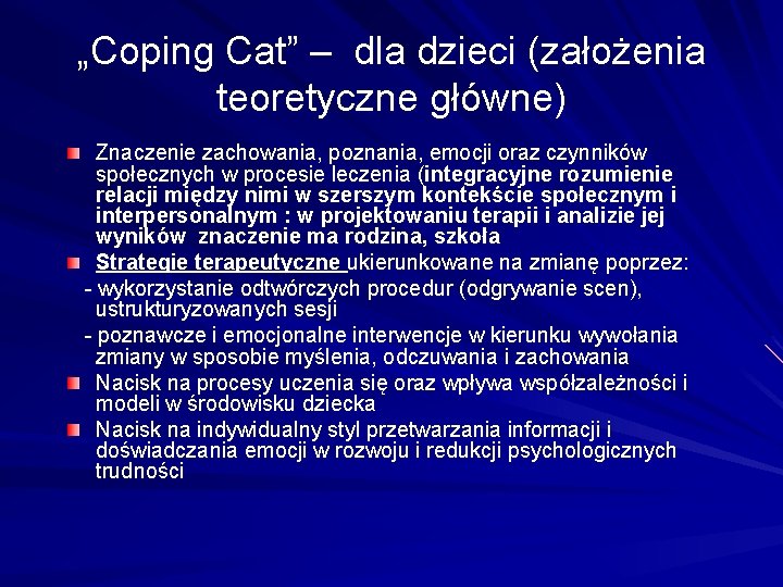 „Coping Cat” – dla dzieci (założenia teoretyczne główne) Znaczenie zachowania, poznania, emocji oraz czynników