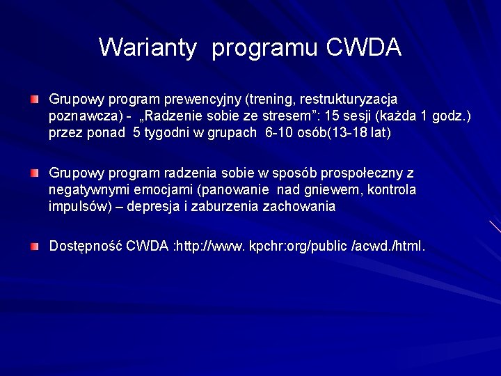 Warianty programu CWDA Grupowy program prewencyjny (trening, restrukturyzacja poznawcza) - „Radzenie sobie ze stresem”: