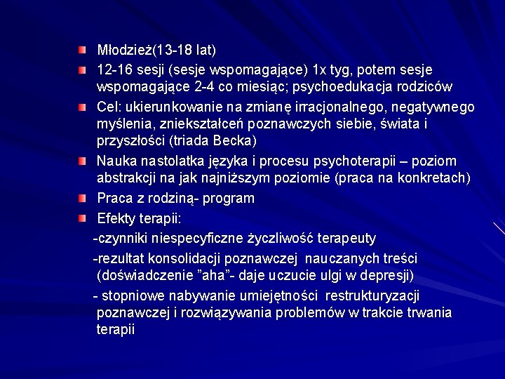 Młodzież(13 -18 lat) 12 -16 sesji (sesje wspomagające) 1 x tyg, potem sesje wspomagające
