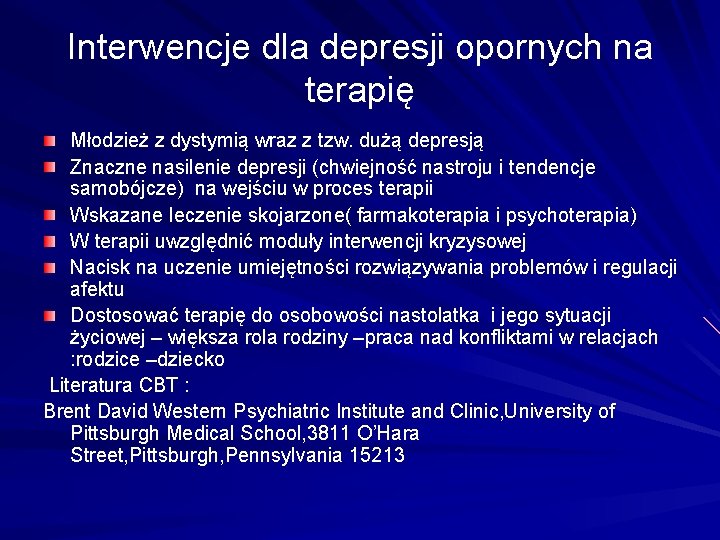 Interwencje dla depresji opornych na terapię Młodzież z dystymią wraz z tzw. dużą depresją