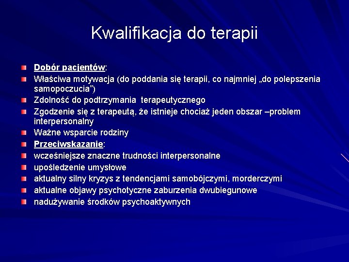 Kwalifikacja do terapii Dobór pacjentów: Właściwa motywacja (do poddania się terapii, co najmniej „do