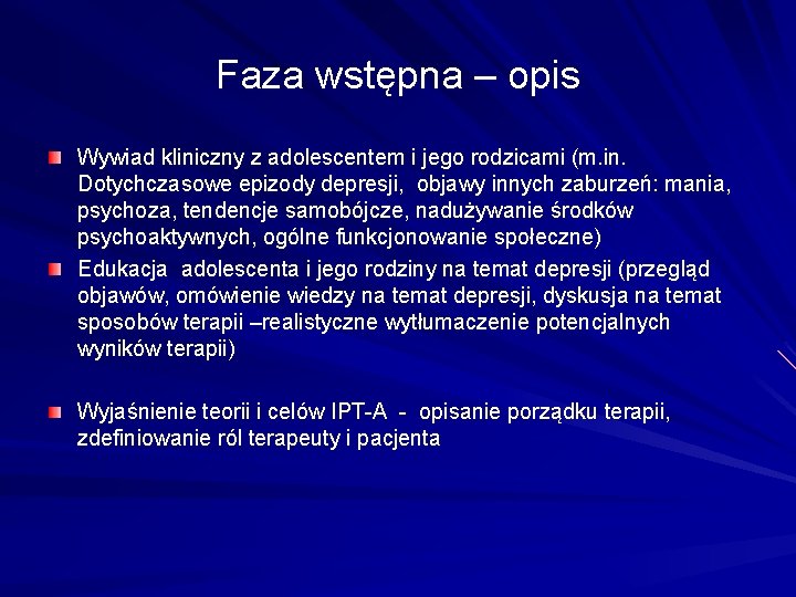 Faza wstępna – opis Wywiad kliniczny z adolescentem i jego rodzicami (m. in. Dotychczasowe