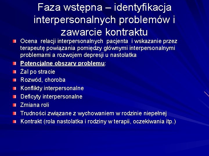 Faza wstępna – identyfikacja interpersonalnych problemów i zawarcie kontraktu Ocena relacji interpersonalnych pacjenta i