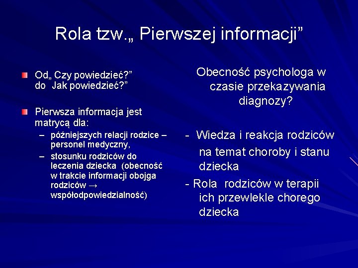 Rola tzw. „ Pierwszej informacji” Od„ Czy powiedzieć? ” do Jak powiedzieć? ” Pierwsza