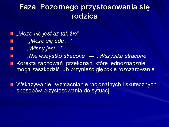 Faza Pozornego przystosowania się rodzica „Może nie jest aż tak źle” „Może się uda…”