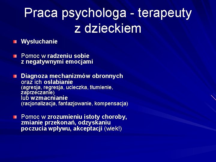 Praca psychologa - terapeuty z dzieckiem Wysłuchanie Pomoc w radzeniu sobie z negatywnymi emocjami