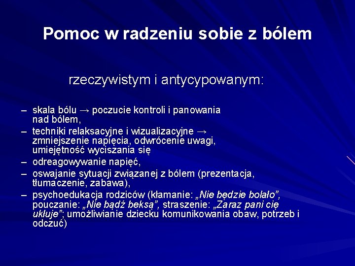 Pomoc w radzeniu sobie z bólem rzeczywistym i antycypowanym: – skala bólu → poczucie