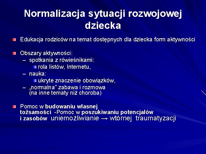 Normalizacja sytuacji rozwojowej dziecka Edukacja rodziców na temat dostępnych dla dziecka form aktywności Obszary