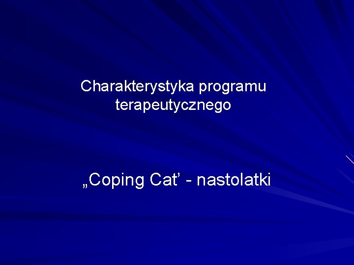 Charakterystyka programu terapeutycznego „Coping Cat’ - nastolatki 