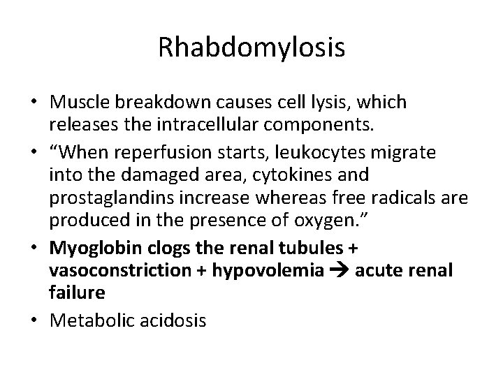 Rhabdomylosis • Muscle breakdown causes cell lysis, which releases the intracellular components. • “When