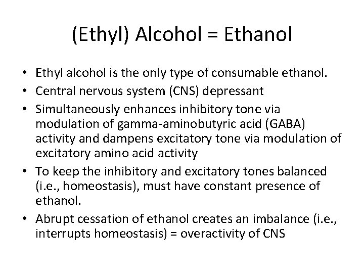 (Ethyl) Alcohol = Ethanol • Ethyl alcohol is the only type of consumable ethanol.