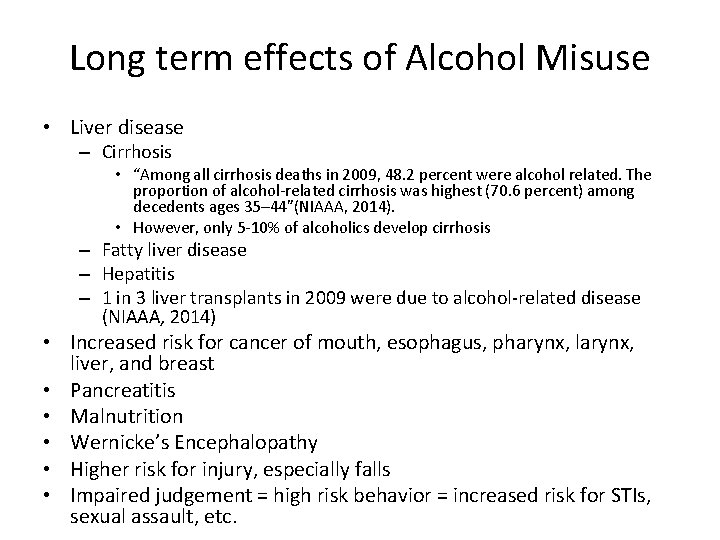 Long term effects of Alcohol Misuse • Liver disease – Cirrhosis • “Among all