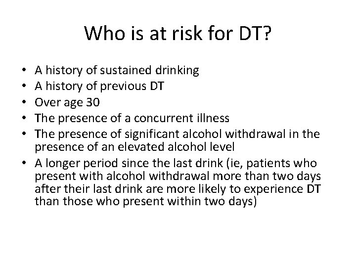 Who is at risk for DT? A history of sustained drinking A history of