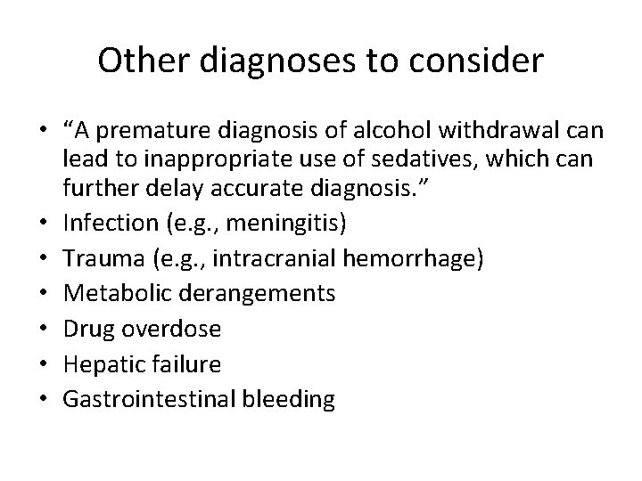 Other diagnoses to consider • “A premature diagnosis of alcohol withdrawal can lead to