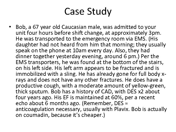 Case Study • Bob, a 67 year old Caucasian male, was admitted to your