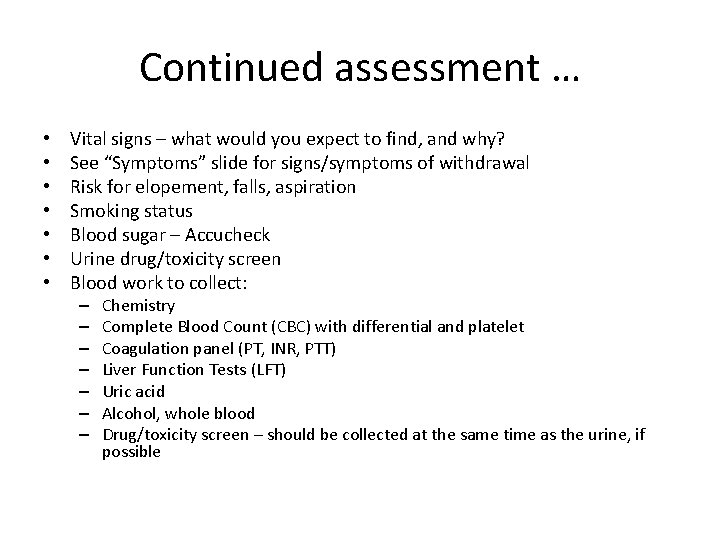 Continued assessment … • • Vital signs – what would you expect to find,