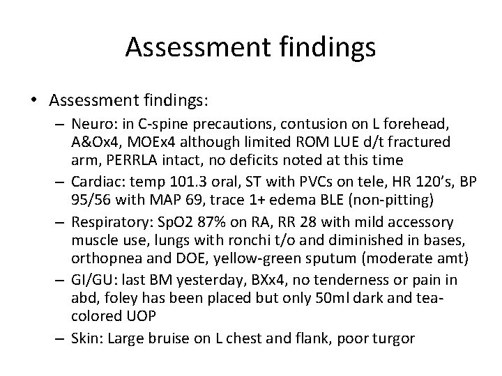 Assessment findings • Assessment findings: – Neuro: in C-spine precautions, contusion on L forehead,